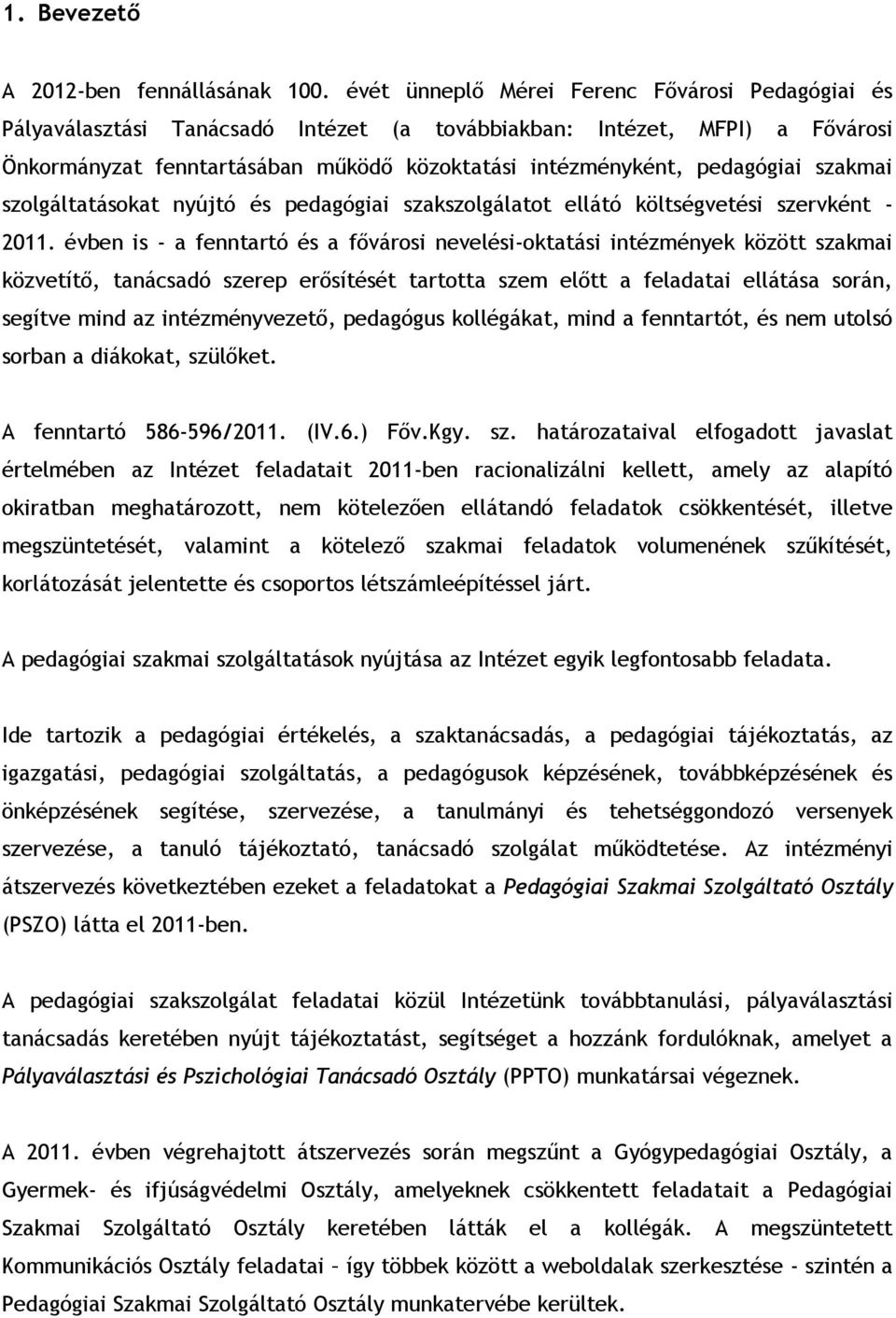 szakmai szolgáltatásokat nyújtó és pedagógiai szakszolgálatot ellátó költségvetési szervként - 2011.