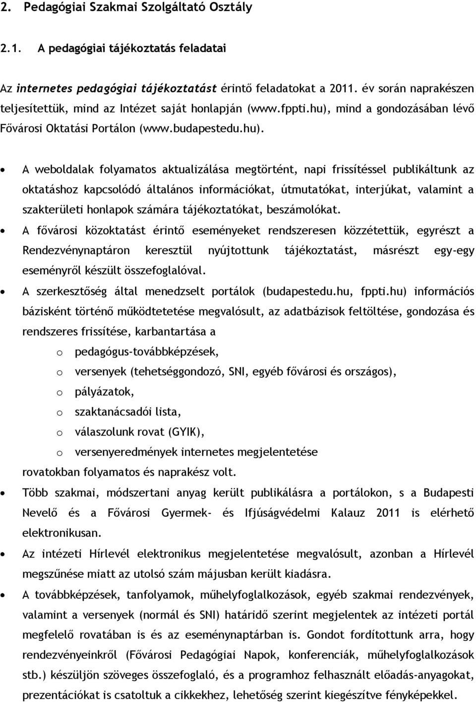 mind a gondozásában lévő Fővárosi Oktatási Portálon (www.budapestedu.hu).