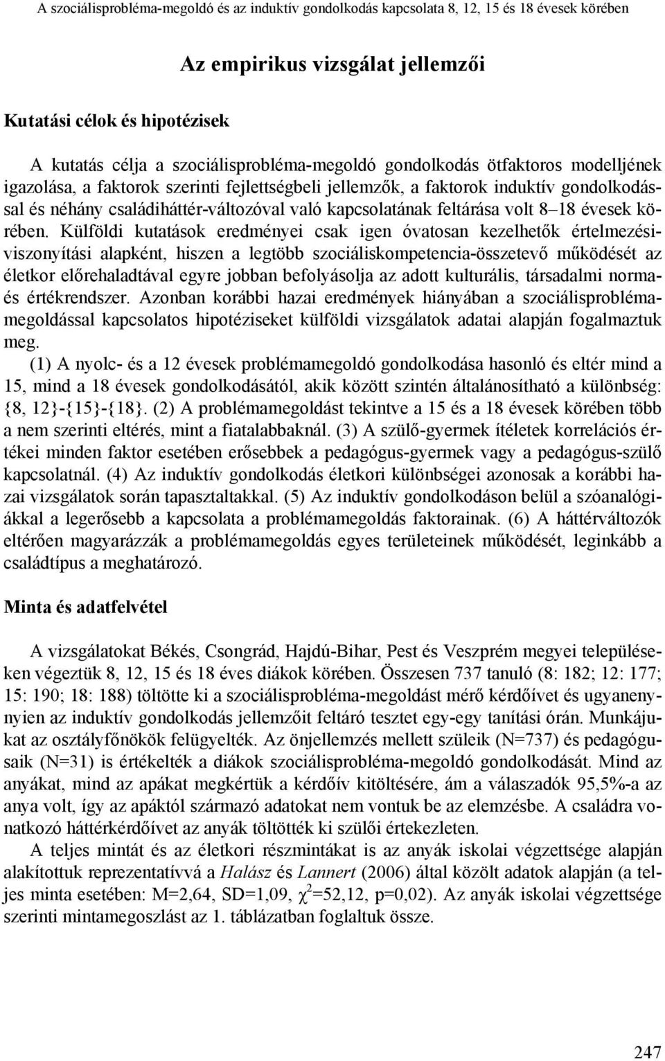 kapcsolatának feltárása volt 8 18 évesek körében.