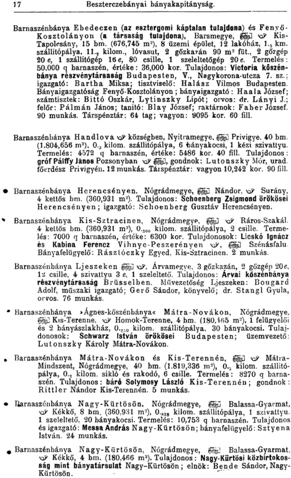 Termelés: 50,000 q barnaszén, értéke: 36,000 kor. Tulajdonos: Victoria kőszénbánya részvénytársaság Budapesten, V., Nagykorona-utcza 7. sz.