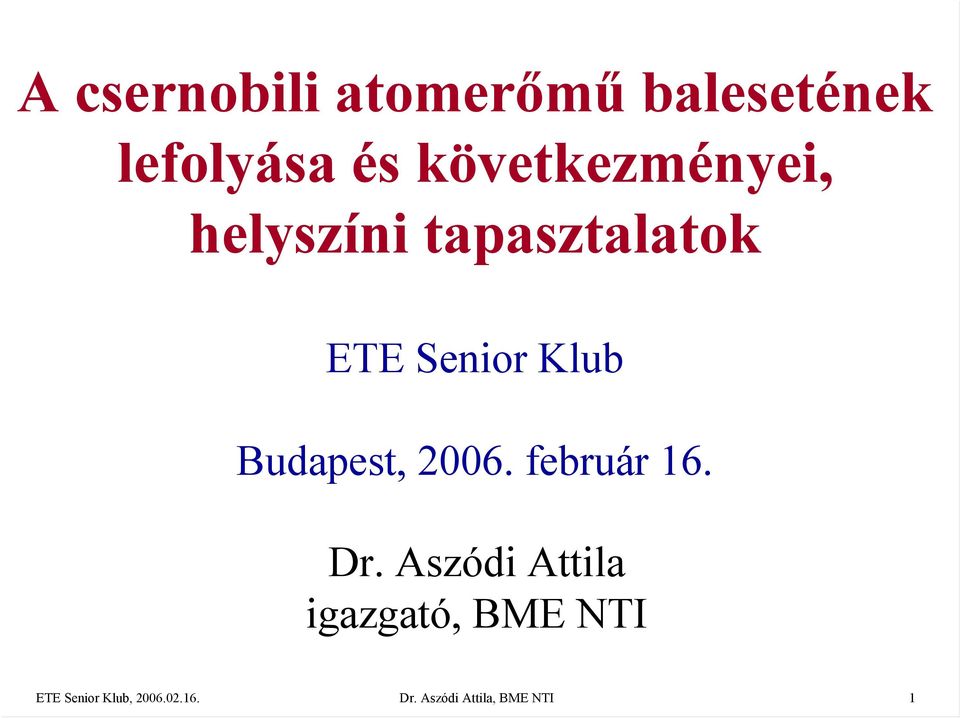 Senior Klub Budapest, 2006. február 16. Dr.