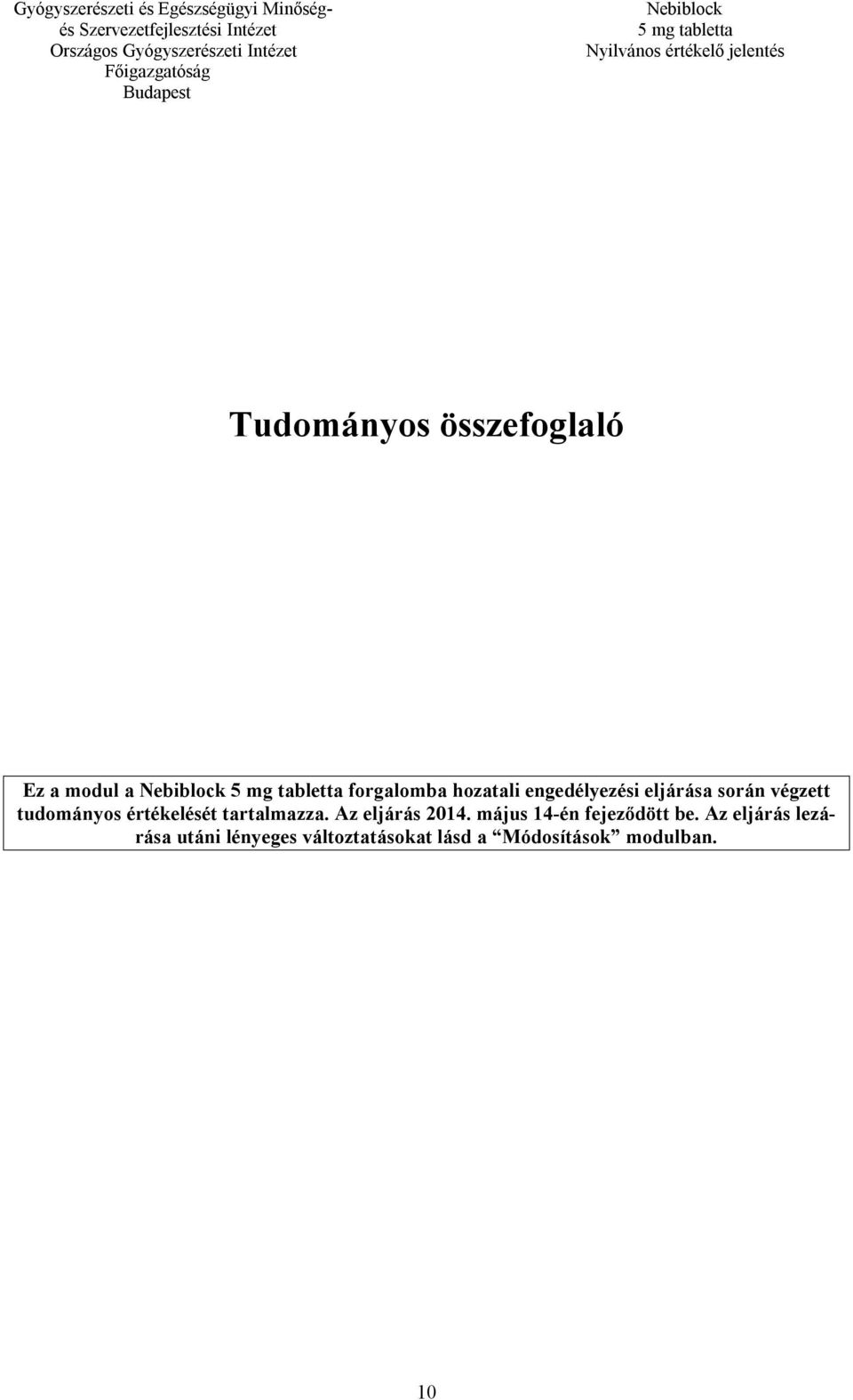 tartalmazza. Az eljárás 2014. május 14-én fejeződött be.