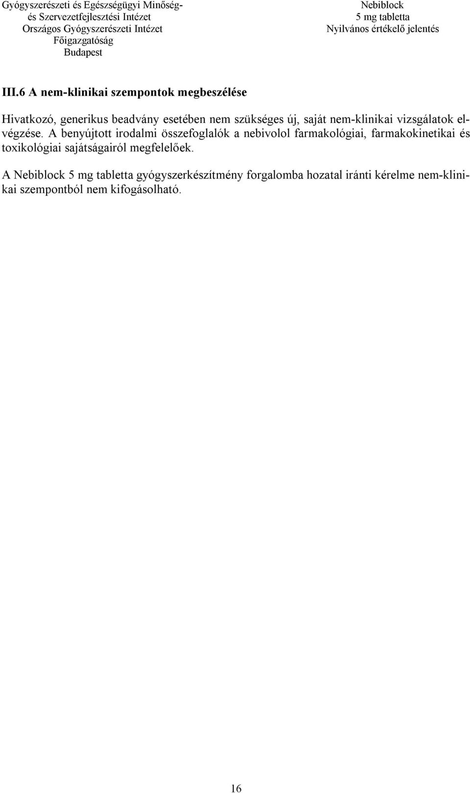 A benyújtott irodalmi összefoglalók a nebivolol farmakológiai, farmakokinetikai és