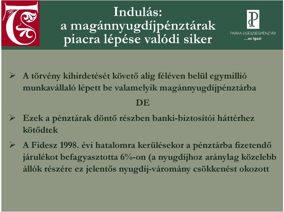 banki-biztosítói háttérhez kötődtek A Fidesz 1998.