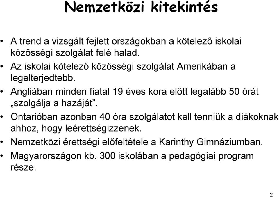 Angliában minden fiatal 19 éves kora előtt legalább 50 órát szolgálja a hazáját.