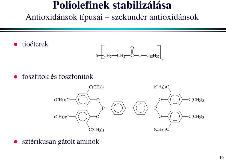 foszfonitok C(CH 3 ) 3 (CH 3 ) 3 C (CH 3 ) 3 C (CH 3 ) 3 C O O P P