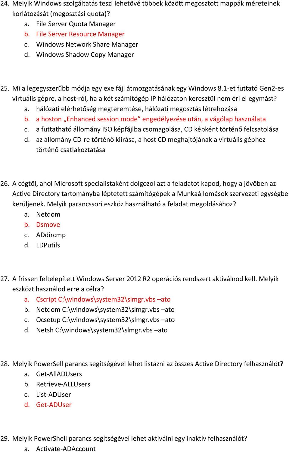 1-et futtató Gen2-es virtuális gépre, a host-ról, ha a két számítógép IP hálózaton keresztül nem éri el egymást? a. hálózati elérhetőség megteremtése, hálózati megosztás létrehozása b.