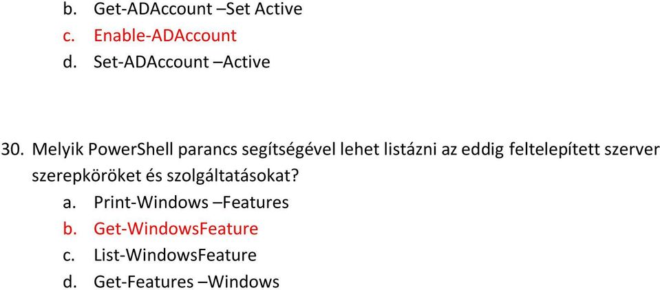 Melyik PowerShell parancs segítségével lehet listázni az eddig