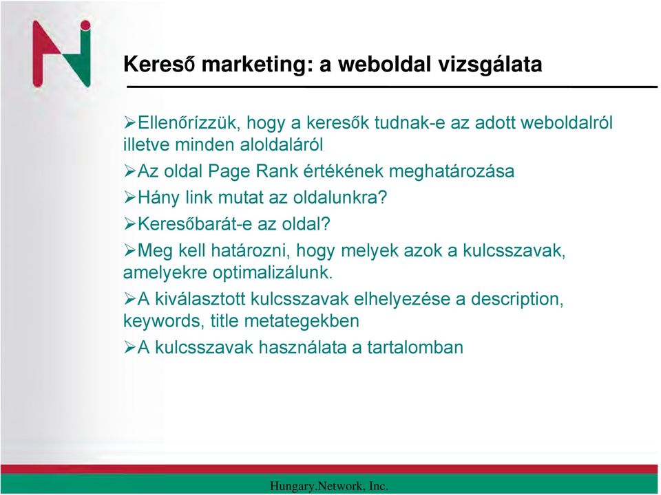Keresőbarát-e az oldal? Meg kell határozni, hogy melyek azok a kulcsszavak, amelyekre optimalizálunk.
