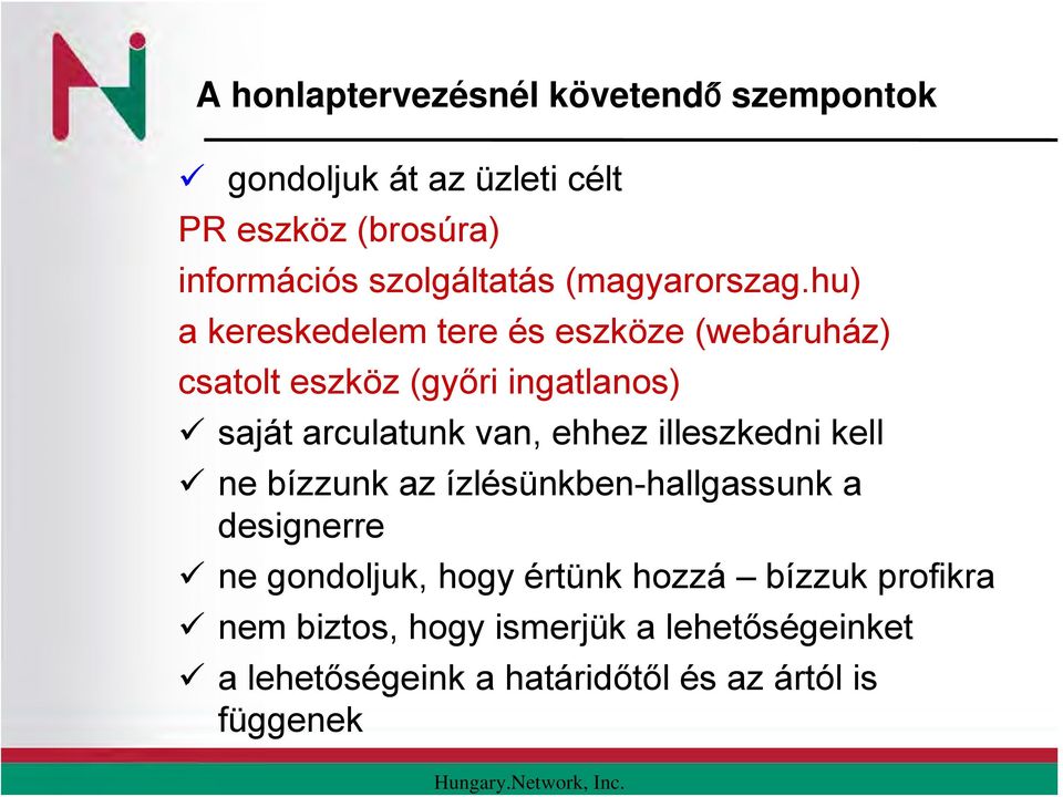hu) a kereskedelem tere és eszköze (webáruház) csatolt eszköz (győri ingatlanos) saját arculatunk van, ehhez