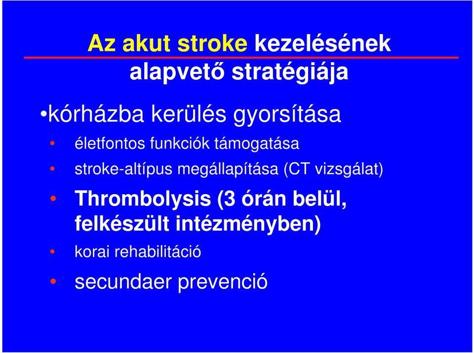 stroke-altípus megállapítása (CT vizsgálat) Thrombolysis (3