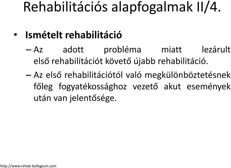 rehabilitációt követő újabb rehabilitáció.