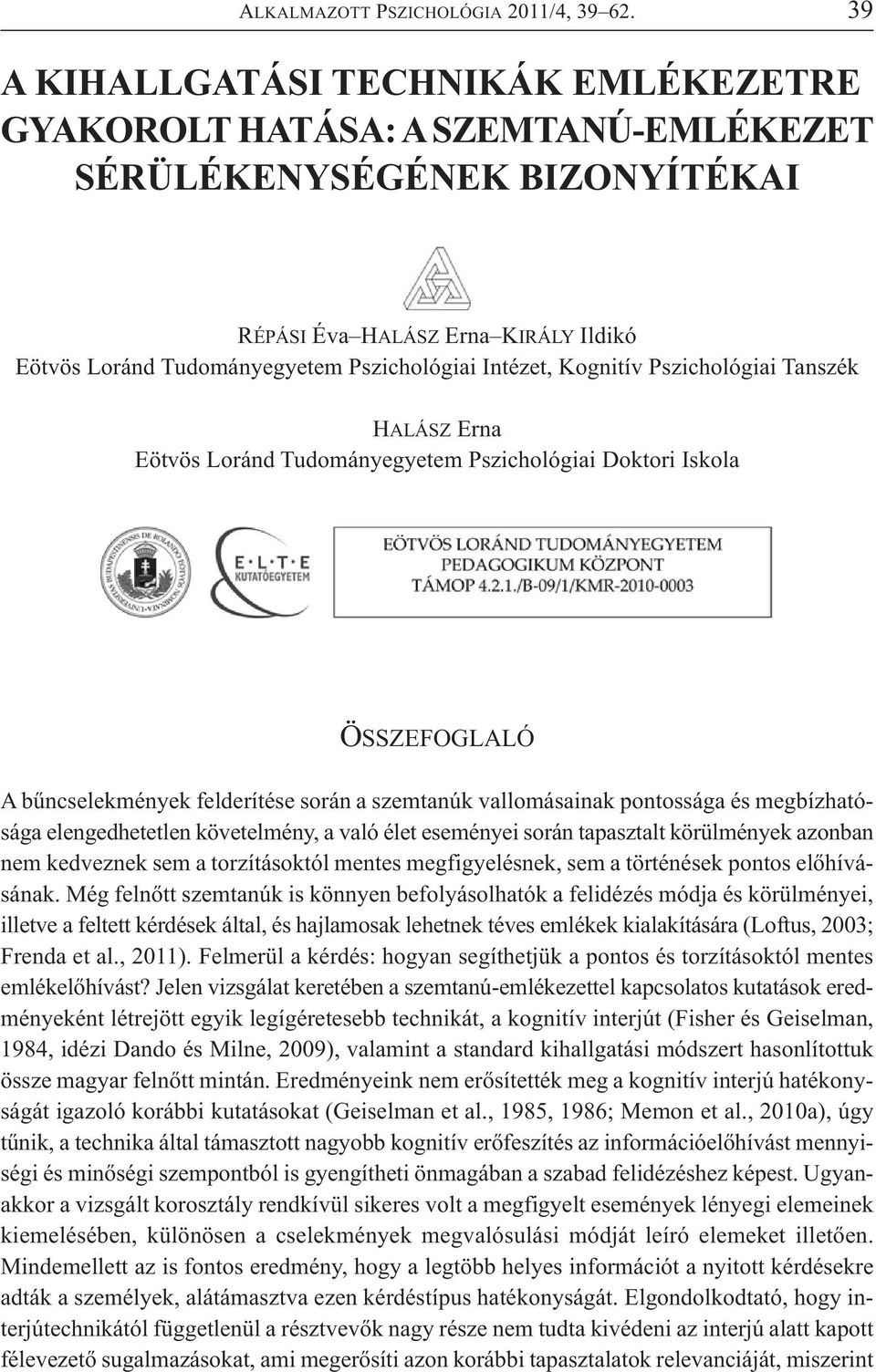 do mány egye tem Pszi cho ló gi ai In té zet, Kog ni tív Pszi cho ló gi ai Tan szék HA LÁSZ Er na Eöt vös Lo ránd Tu do mány egye tem Pszi cho ló gi ai Dok to ri Is ko la Institute of Psychology,