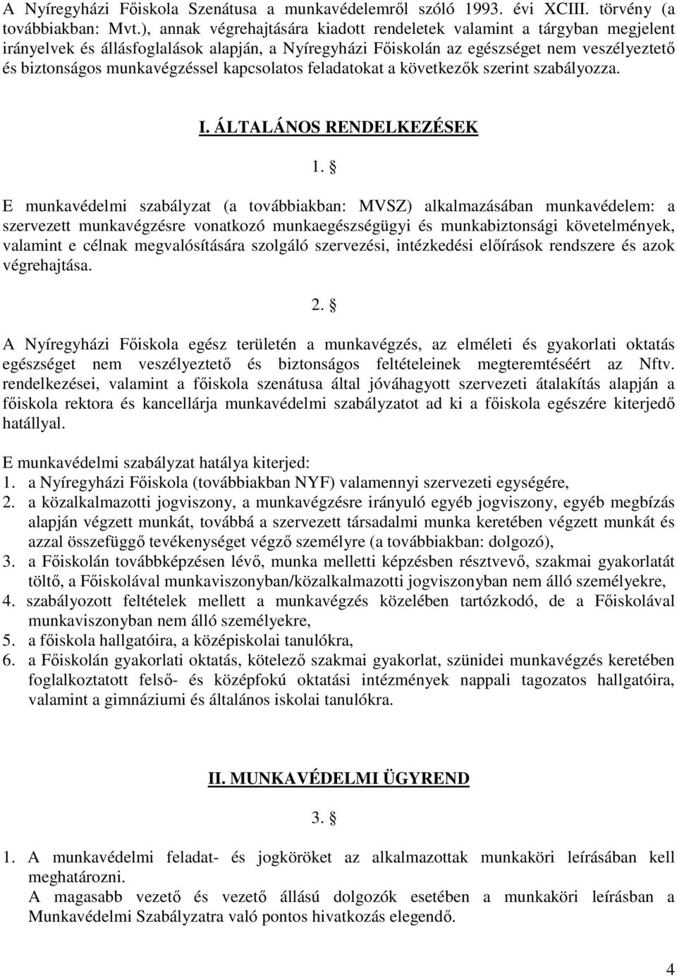 kapcsolatos feladatokat a következők szerint szabályozza. I. ÁLTALÁNOS RENDELKEZÉSEK 1.