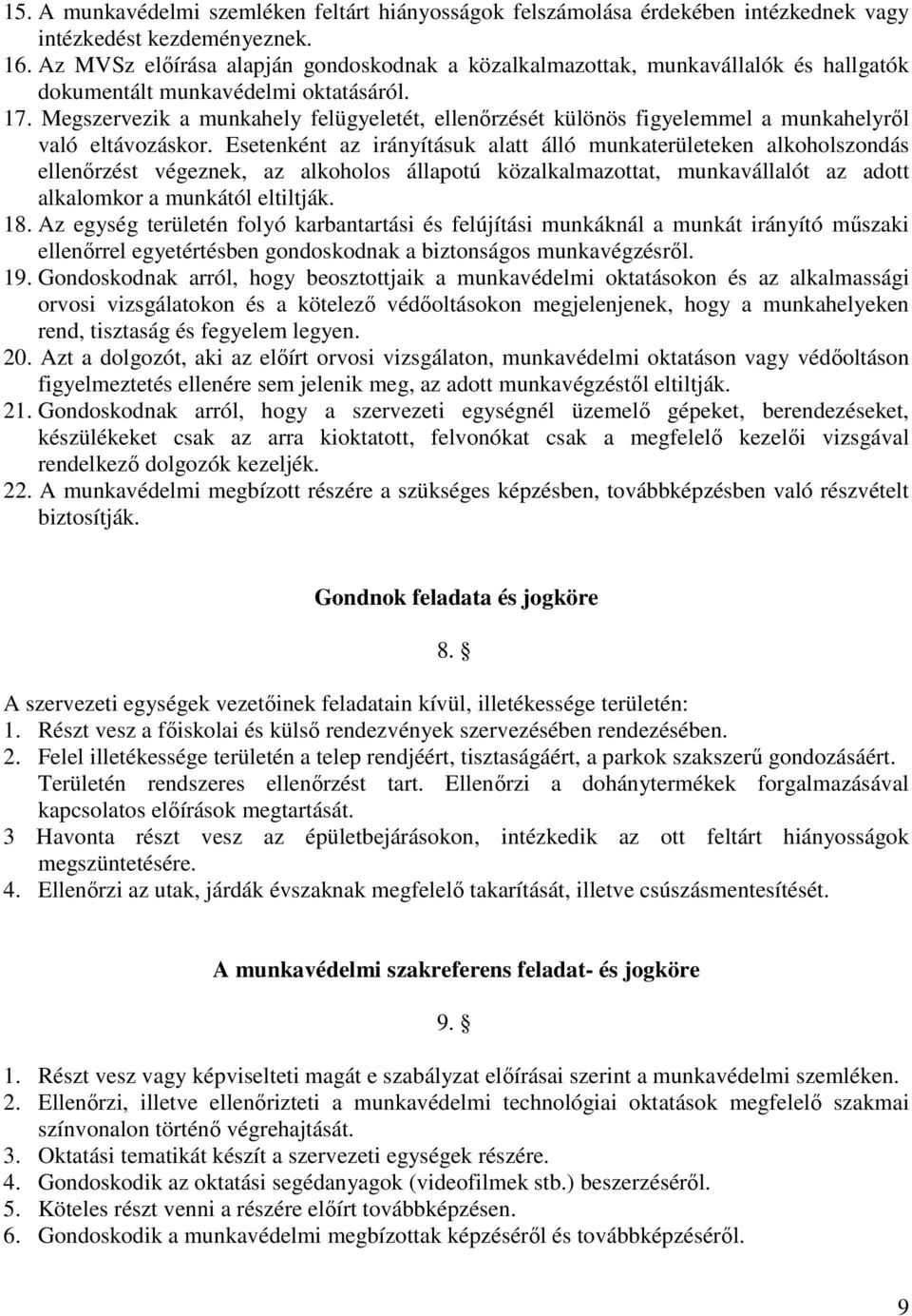 Megszervezik a munkahely felügyeletét, ellenőrzését különös figyelemmel a munkahelyről való eltávozáskor.