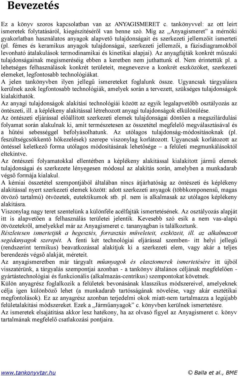 fémes és keramikus anyagok tulajdonságai, szerkezeti jellemzői, a fázisdiagramokból levonható átalakulások termodinamikai és kinetikai alapjai).