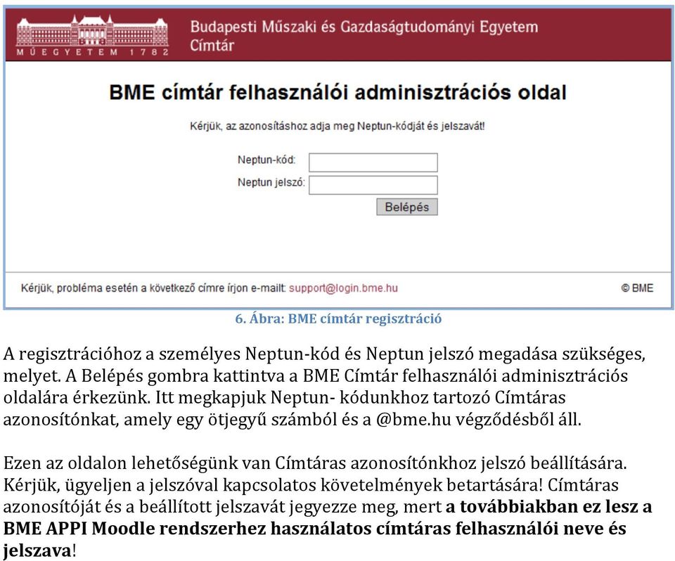 Itt megkapjuk Neptun- kódunkhoz tartozó Címtáras azonosítónkat, amely egy ötjegyű számból és a @bme.hu végződésből áll.