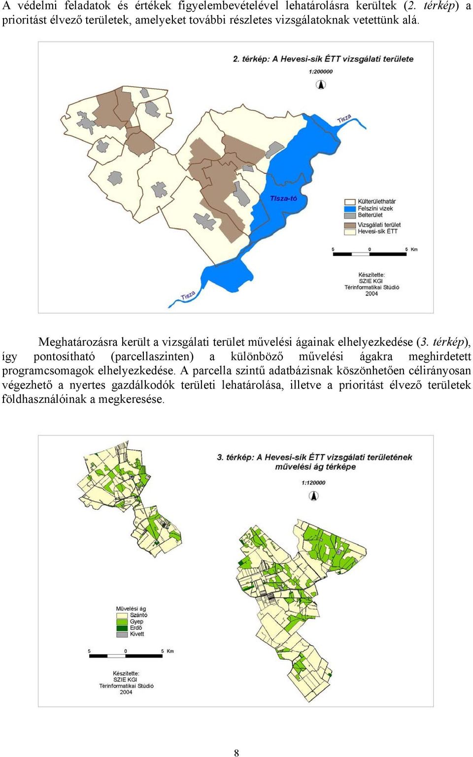 Meghatározásra került a vizsgálati művelési ágainak elhelyezkedése (3.