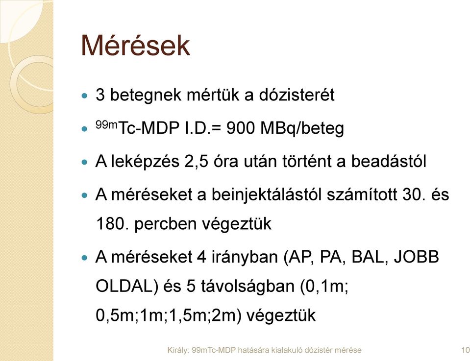 méréseket a beinjektálástól számított 30. és 180.