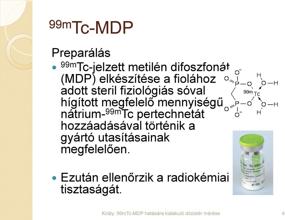 megfelelő mennyiségű nátrium- 99m Tc pertechnetát hozzáadásával