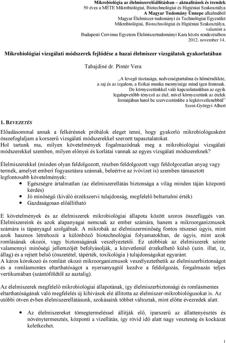 november 14. Mikrobiológiai vizsgálati módszerek fejlődése a hazai élelmiszer vizsgálatok gyakorlatában Tabajdiné dr.