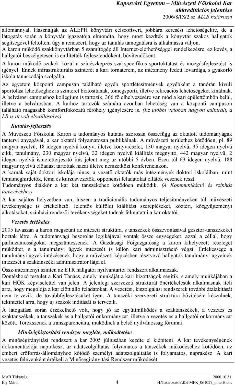úgy a rendszert, hogy az tanulás támogatásra is alkalmassá váljon.