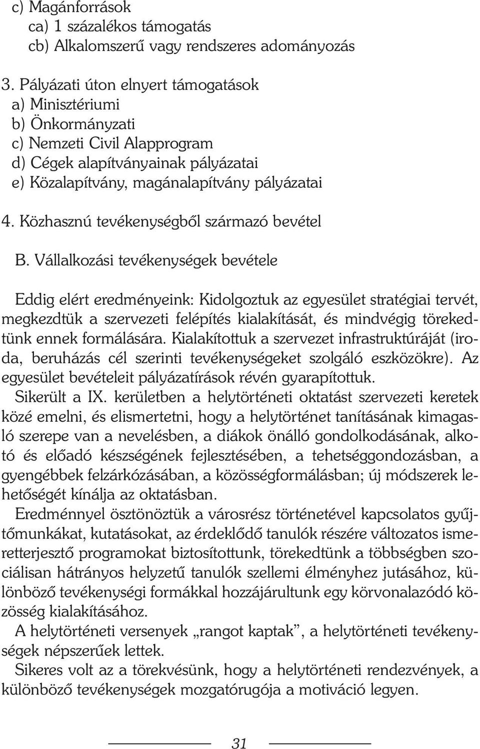 Közhasznú tevékenységbõl származó bevétel B.