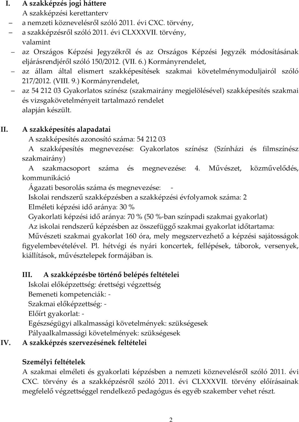 ) Kormányrendelet, az állam által elismert szakképesítések szakmai követelménymoduljairól szóló 217/2012. (VIII. 9.