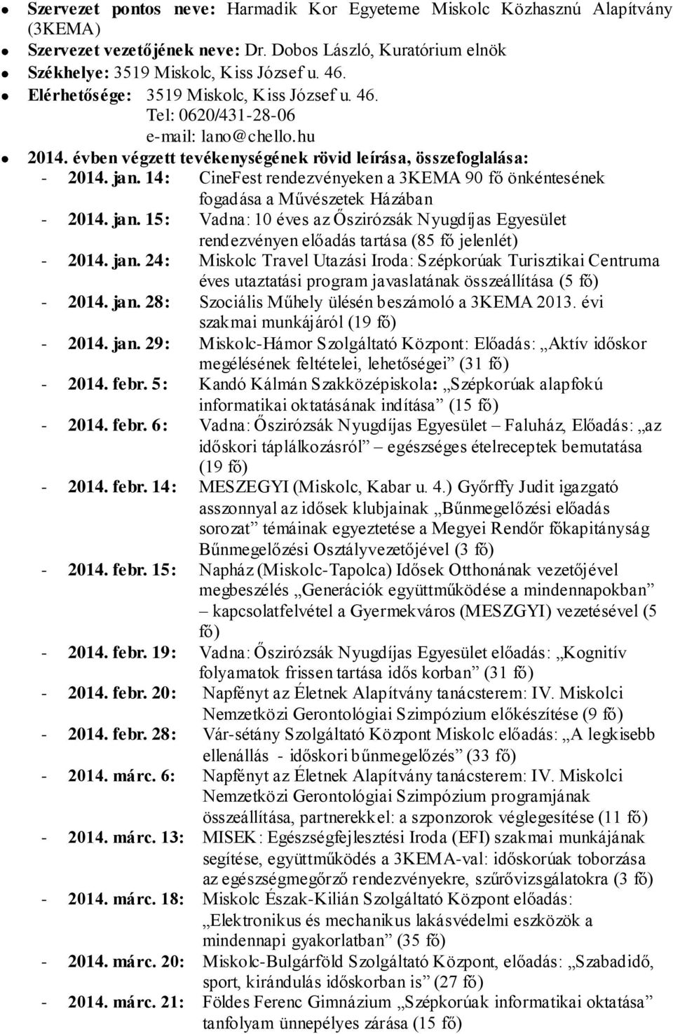 14: CineFest rendezvényeken a 3KEMA 90 fő önkéntesének fogadása a Művészetek Házában - 2014. jan.