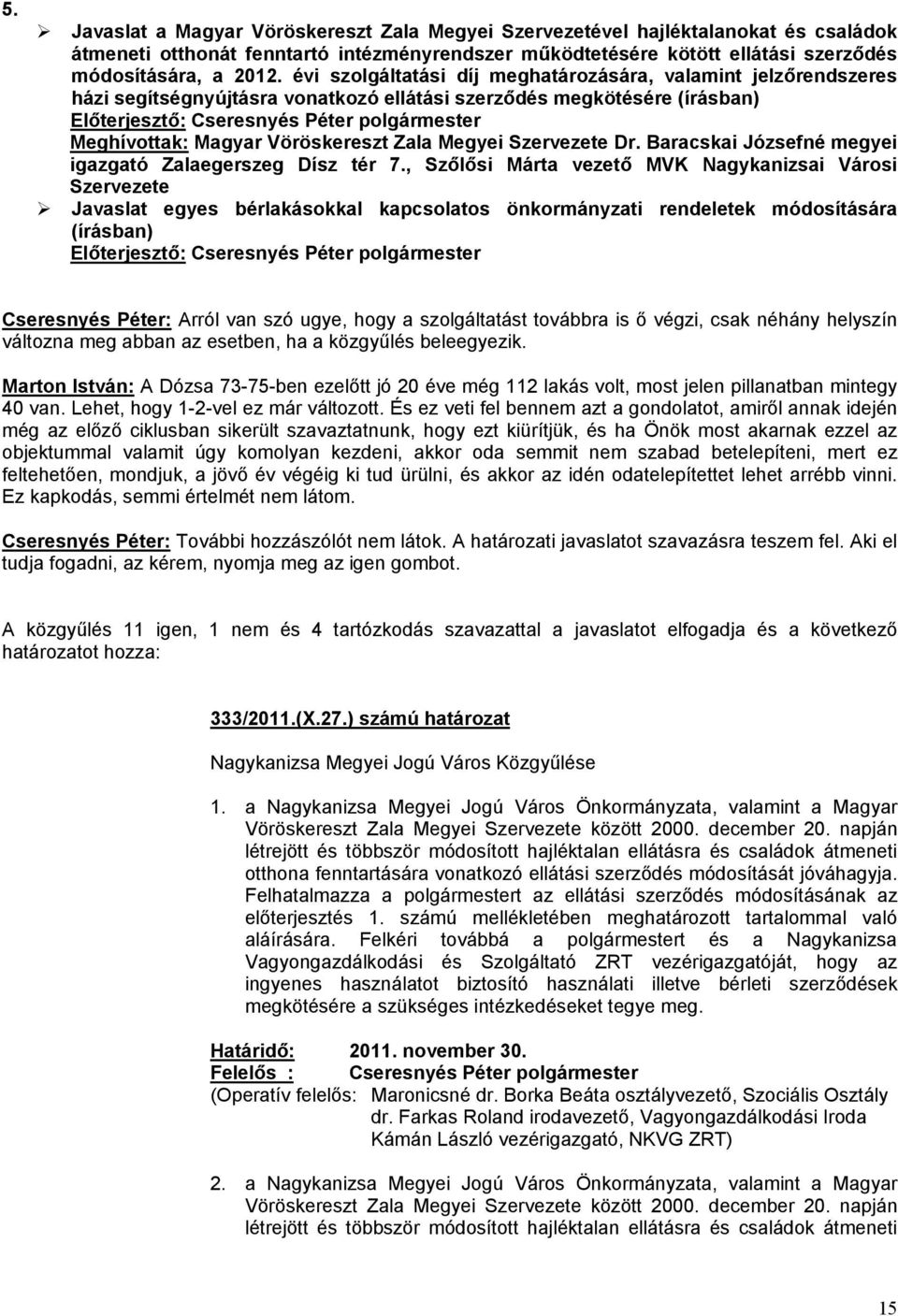 Baracskai Józsefné megyei igazgató Zalaegerszeg Dísz tér 7.