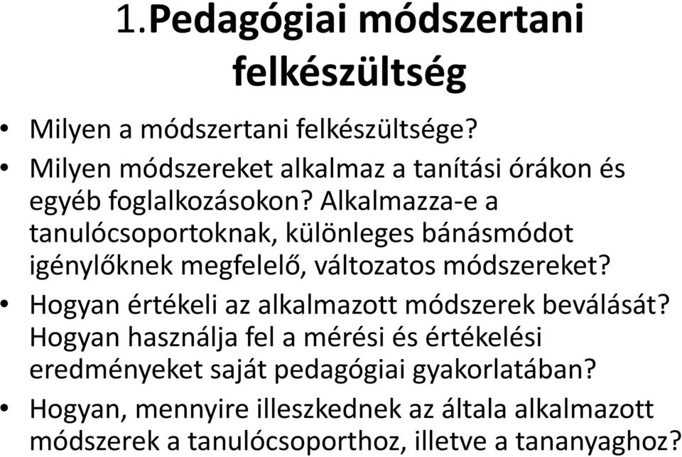 Alkalmazza-e a tanulócsoportoknak, különleges bánásmódot igénylőknek megfelelő, változatos módszereket?