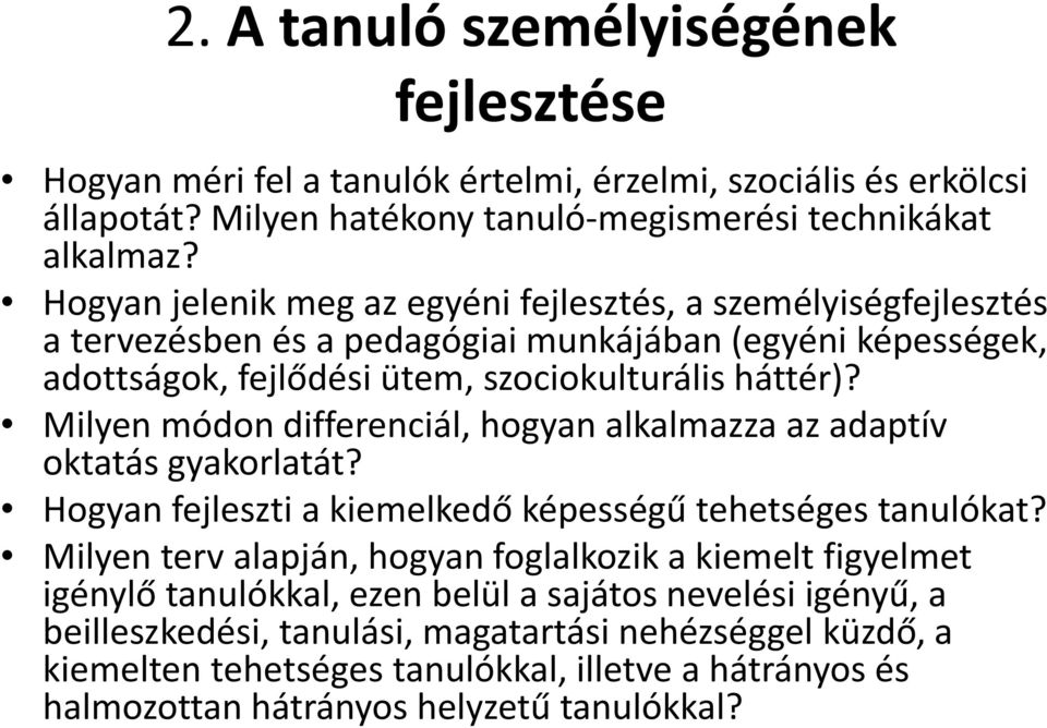 Milyen módon differenciál, hogyan alkalmazza az adaptív oktatás gyakorlatát? Hogyan fejleszti a kiemelkedő képességű tehetséges tanulókat?