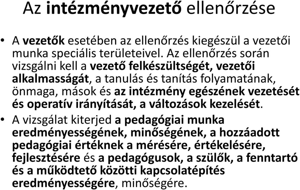 intézmény egészének vezetését és operatív irányítását, a változások kezelését.