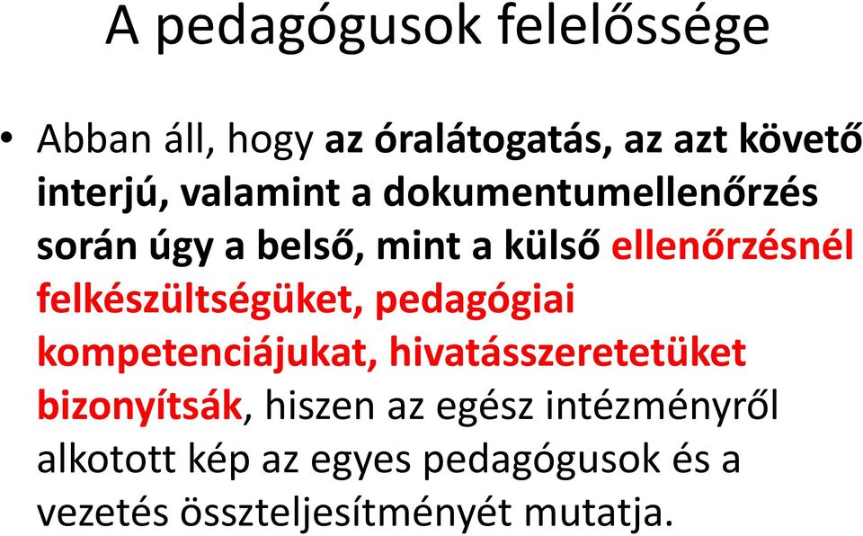 felkészültségüket, pedagógiai kompetenciájukat, hivatásszeretetüket bizonyítsák,