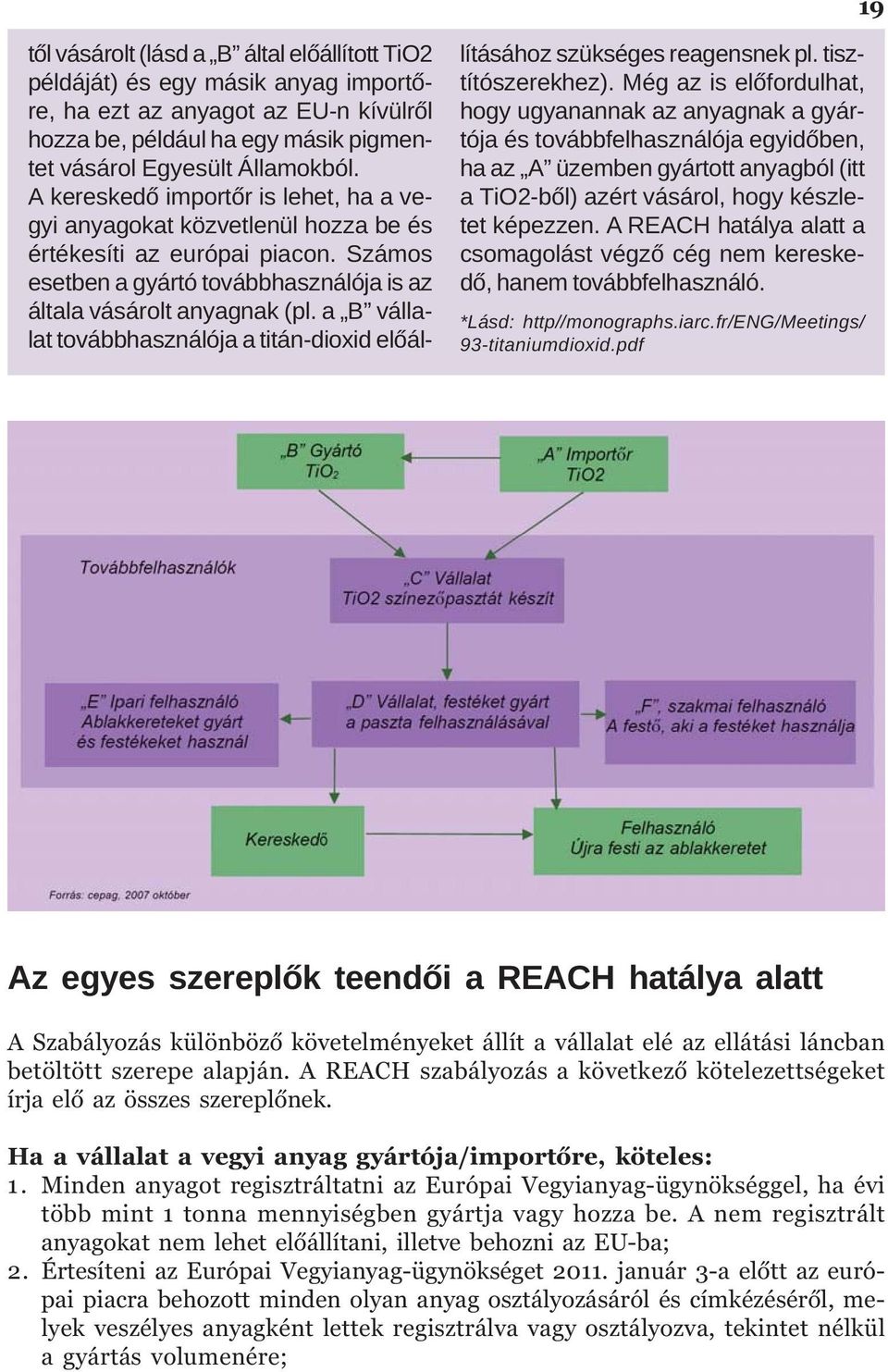 a B vállalat továbbhasználója a titán-dioxid elõállításához szükséges reagensnek pl. tisztítószerekhez).