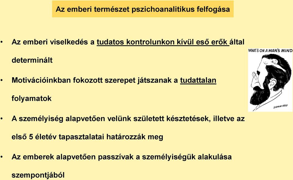 folyamatok A személyiség alapvetően velünk született késztetések, illetve az első 5 életév