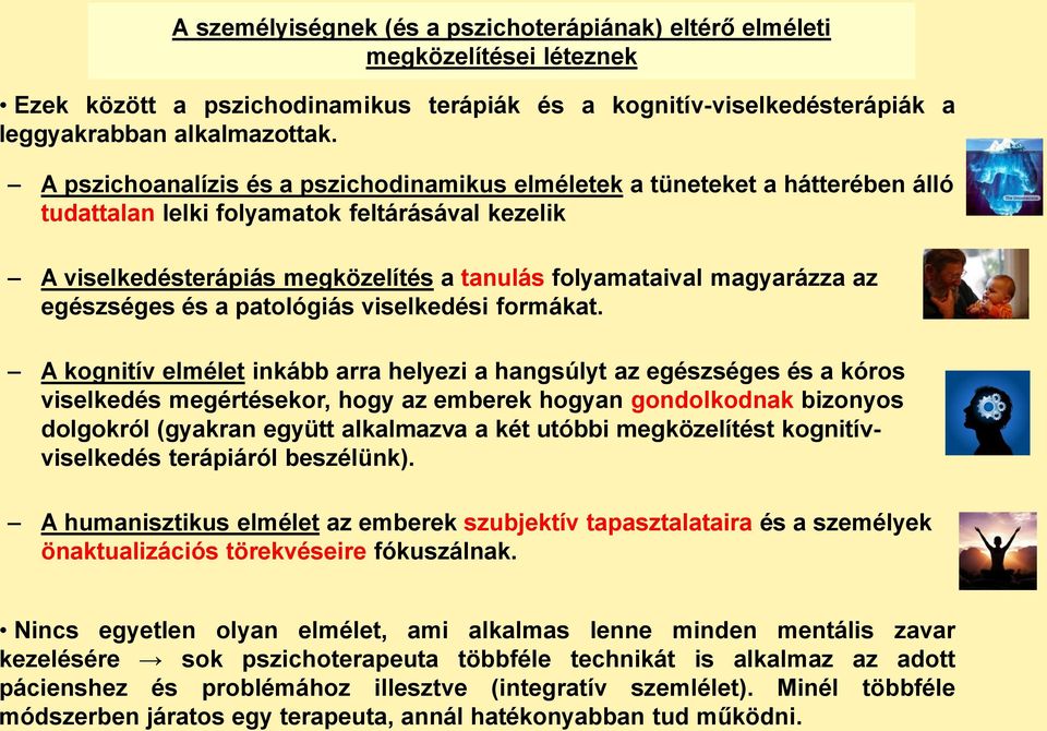 az egészséges és a patológiás viselkedési formákat.