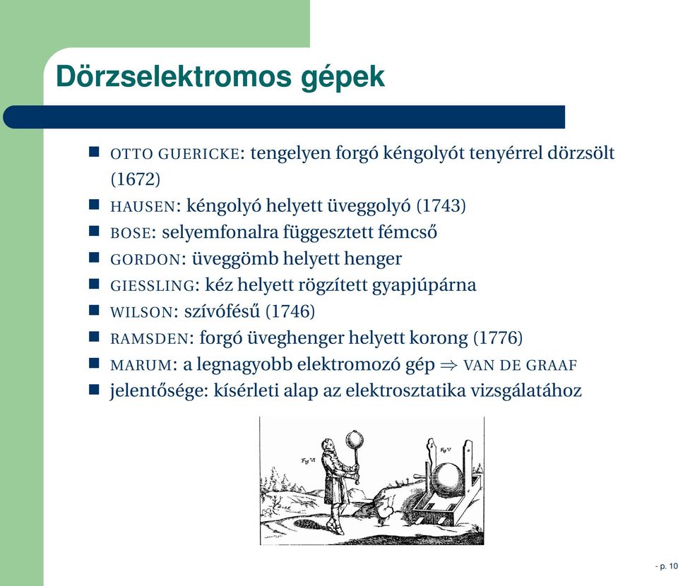 kéz helyett rögzített gyapjúpárna WILSON: szívófésű (1746) RAMSDEN: forgó üveghenger helyett korong (1776)