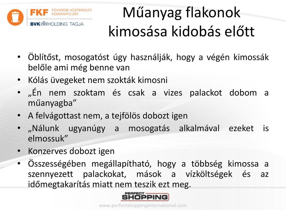 tejfölös dobozt igen Nálunk ugyanúgy a mosogatás alkalmával ezeket is elmossuk Konzerves dobozt igen Összességében