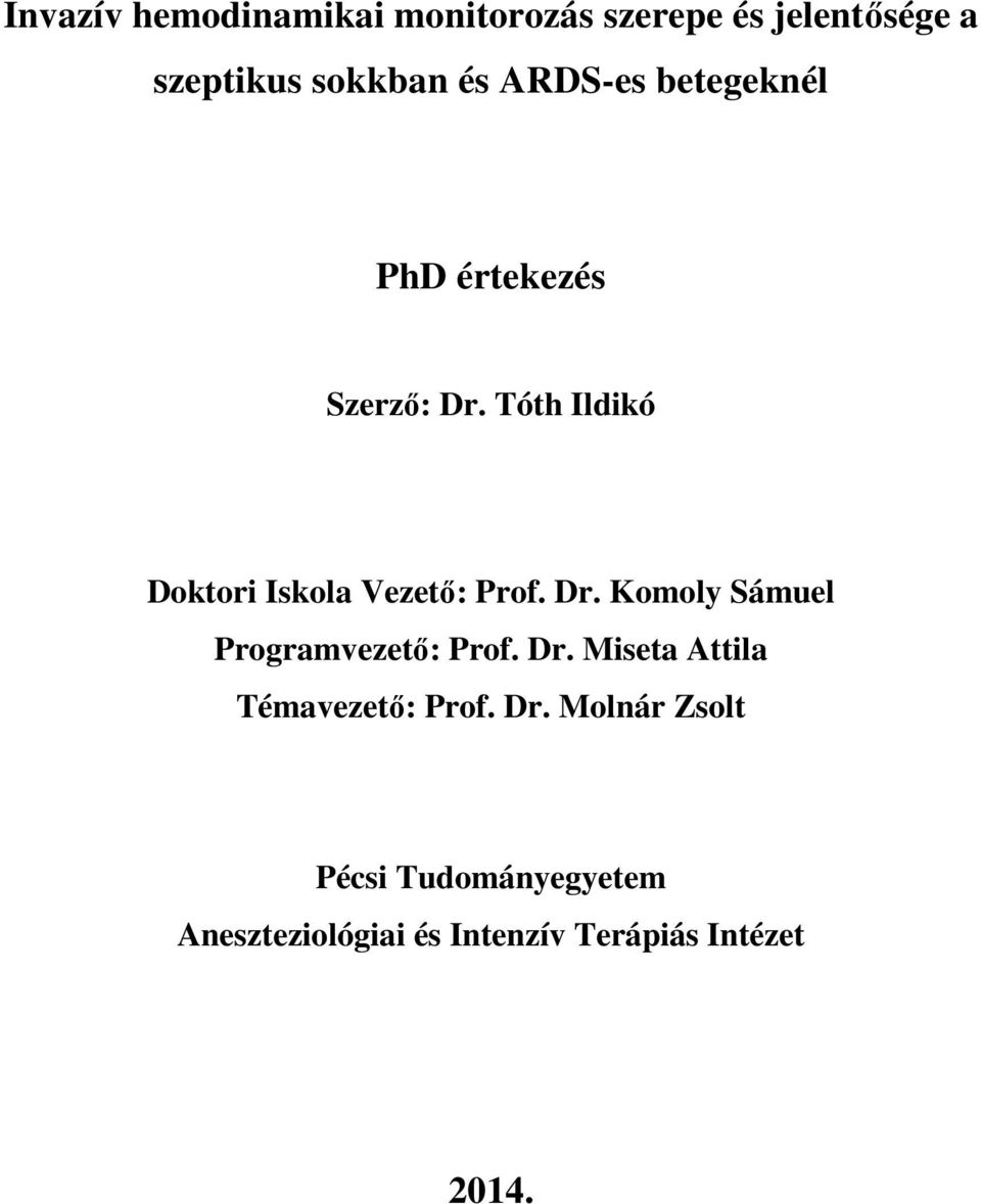 Tóth Ildikó Doktori Iskola Vezető: Prof. Dr. Komoly Sámuel Programvezető: Prof. Dr. Miseta Attila Témavezető: Prof.
