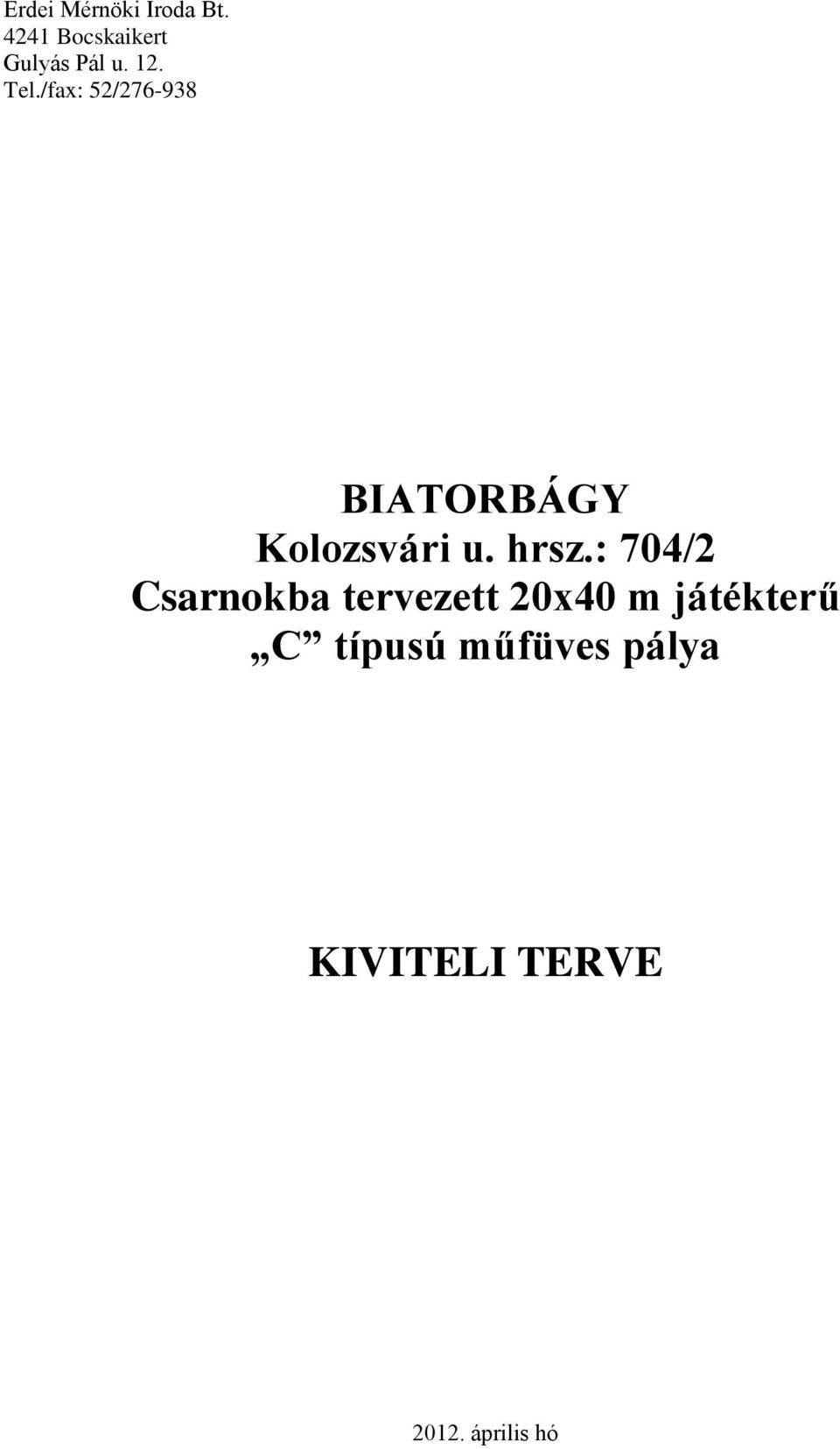 /fax: 52/276-938 BIATORBÁGY Kolozsvári u. hrsz.