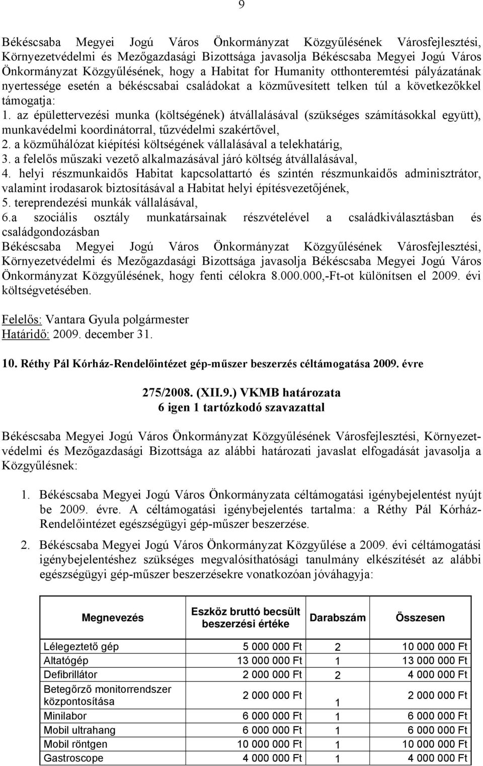 az épülettervezési munka (költségének) átvállalásával (szükséges számításokkal együtt), munkavédelmi koordinátorral, tűzvédelmi szakértővel, 2.