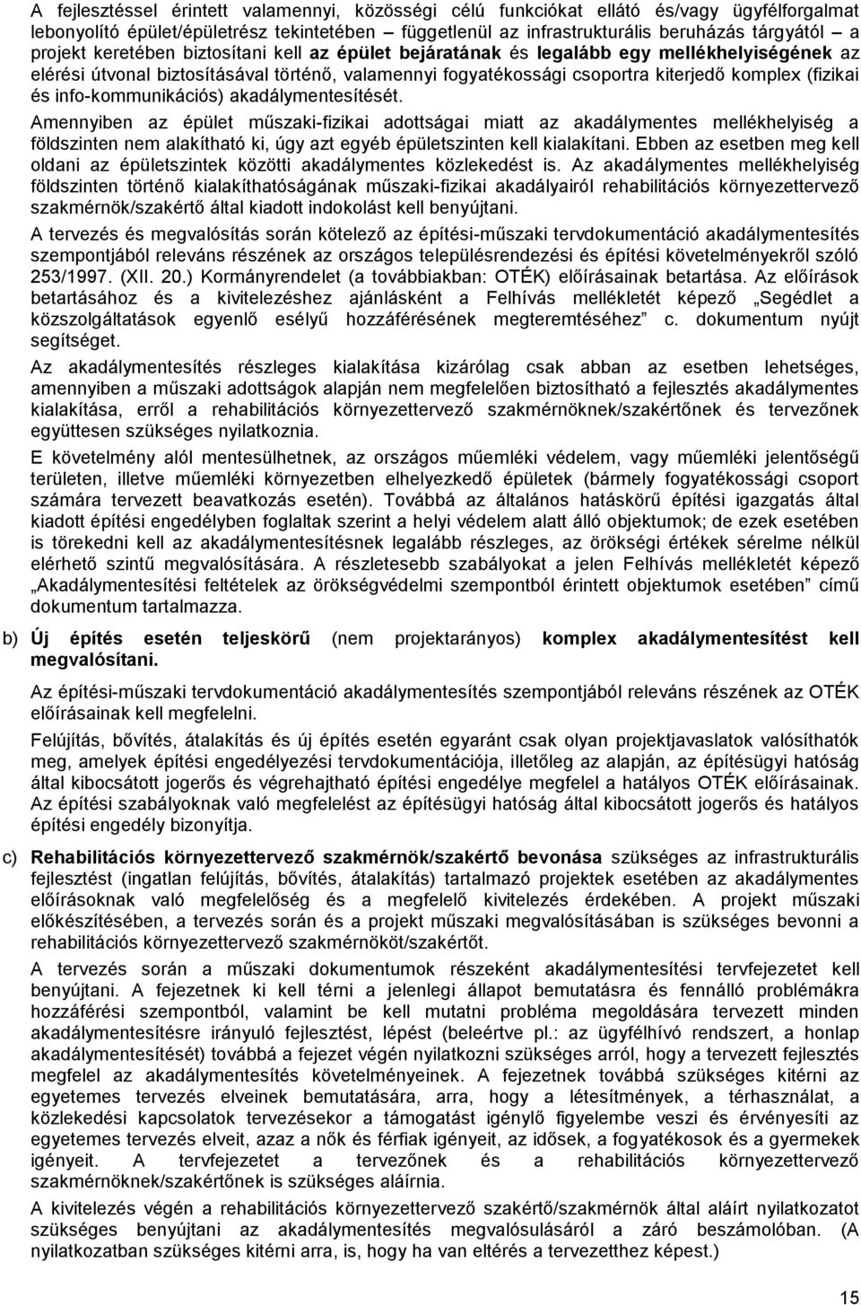 info-kommunikációs) akadálymentesítését.