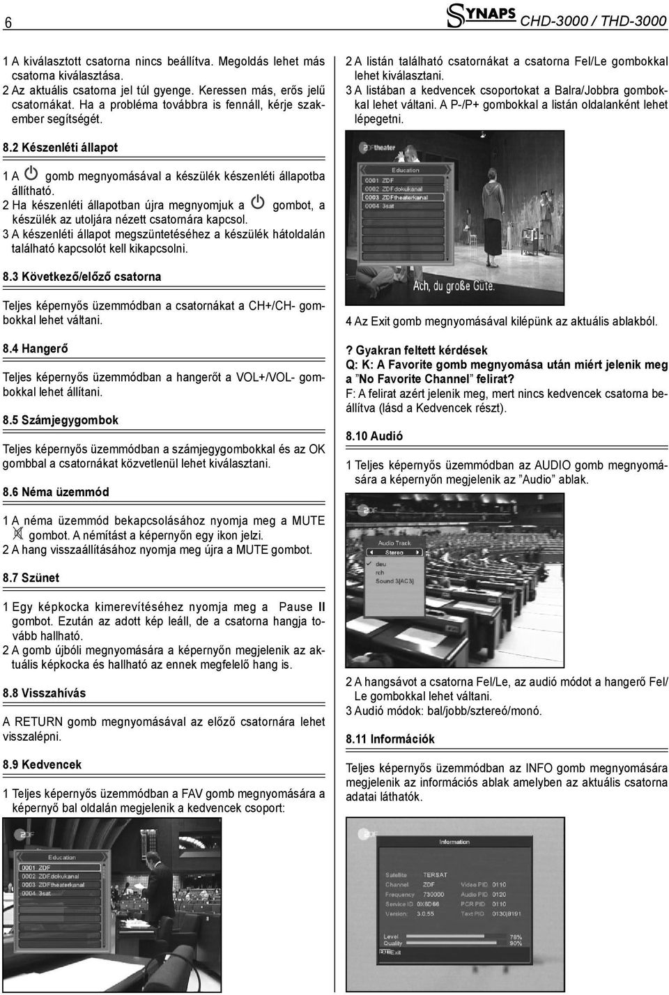 3 A listában a kedvencek csoportokat a Balra/Jobbra gombokkal lehet váltani. A P-/P+ gombokkal a listán oldalanként lehet lépegetni. 8.