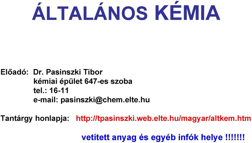 : 16-11 e-mail: pasinszki@chem.elte.