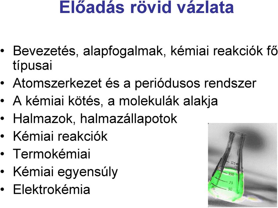 rendszer A kémiai kötés, a molekulák alakja Halmazok,