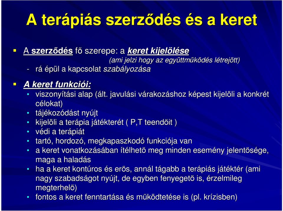 ( javulási várakozv rakozáshoz képest k kijelöli li a konkrét célokat) tájékozódást nyújt kijelöli li a terápia játékterj kterét t ( P,T teendıit ) védi a terápi piát tartó,, hordozó,,