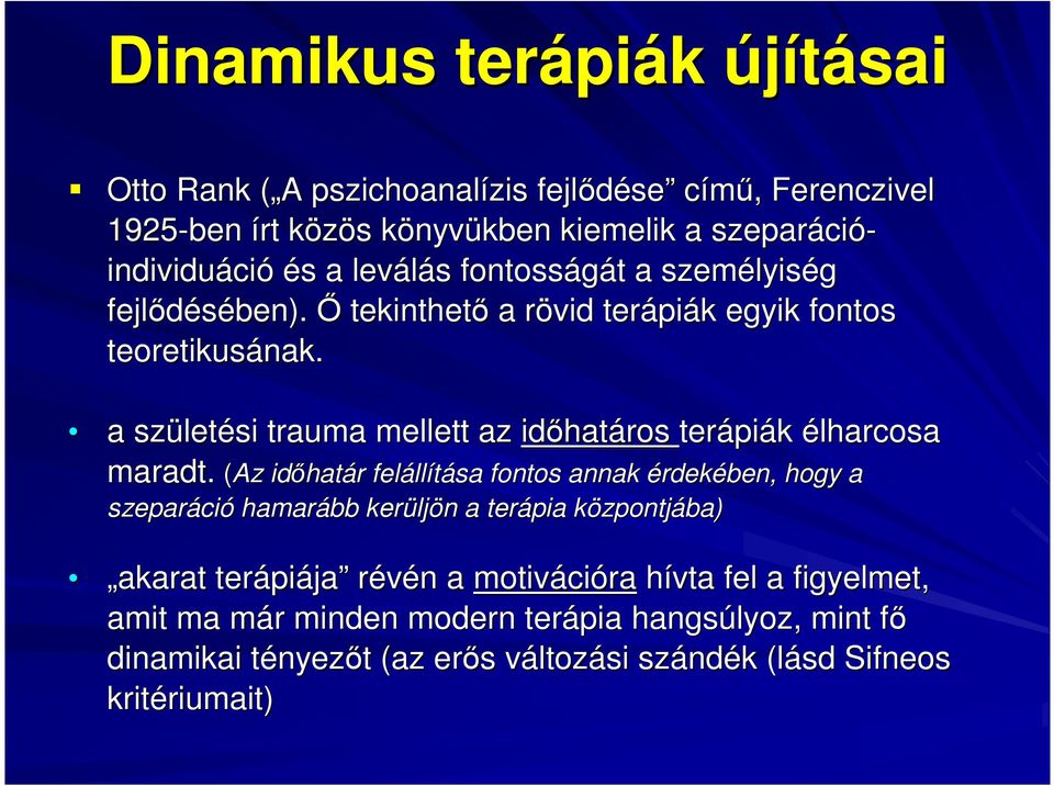 a szület letési trauma mellett az idıhat határos terápi piák élharcosa maradt.