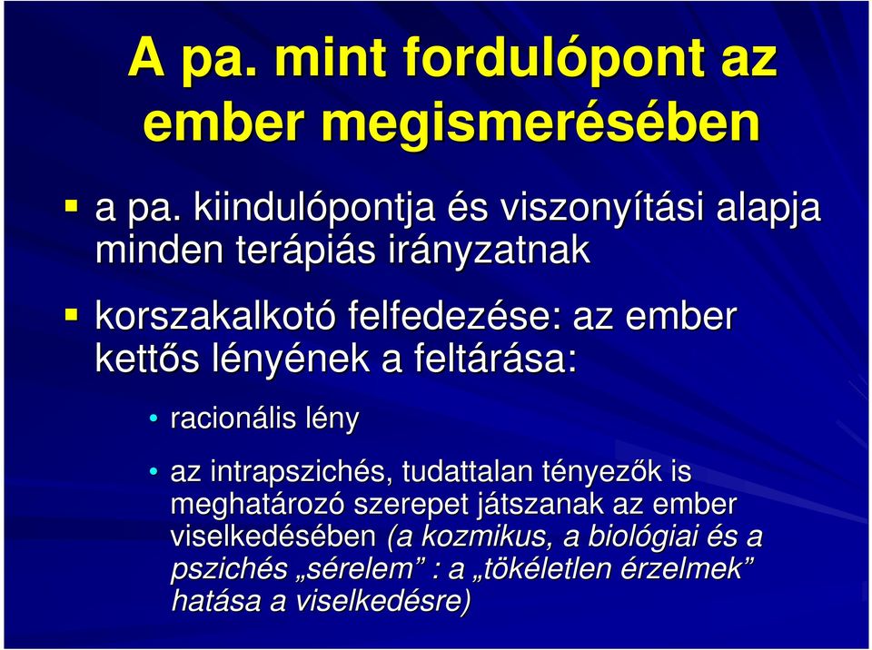 ember kettıs s lényl nyének nek a feltárása: racionális lényl az intrapszichés, s, tudattalan tényezt nyezık