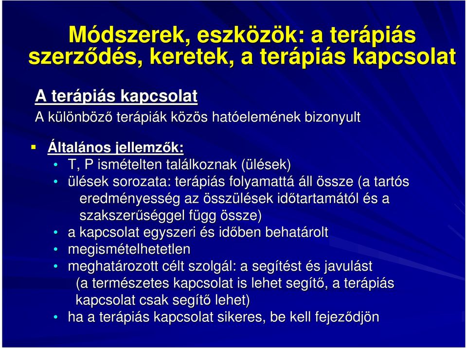 az összülések sek idıtartam tartamától és s a szakszerőséggel függ f össze) a kapcsolat egyszeri és s idıben behatárolt megismételhetetlen meghatározott célt c szolgál: